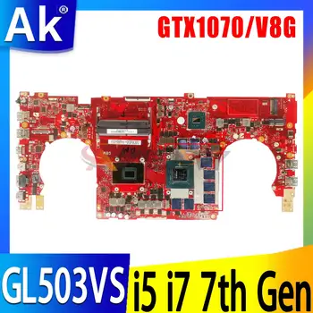 GL503VS i5-7300HQ/i7-7700HQ CPU GTX1070/V8G GPU הלוח האם ASUS רוג ' FX503 FX503V GL503 GL503V GL503VS מחשב נייד לוח אם